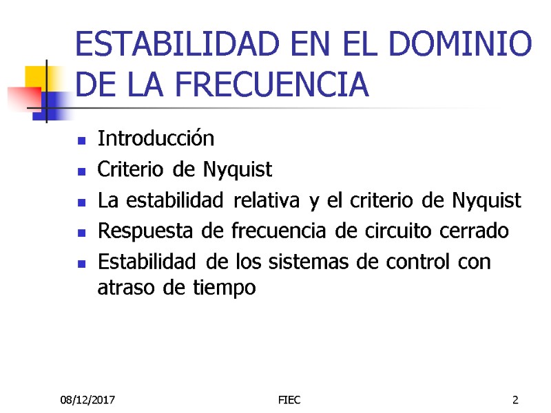 ESTABILIDAD EN EL DOMINIO DE LA FRECUENCIA Introducción Criterio de Nyquist La estabilidad relativa